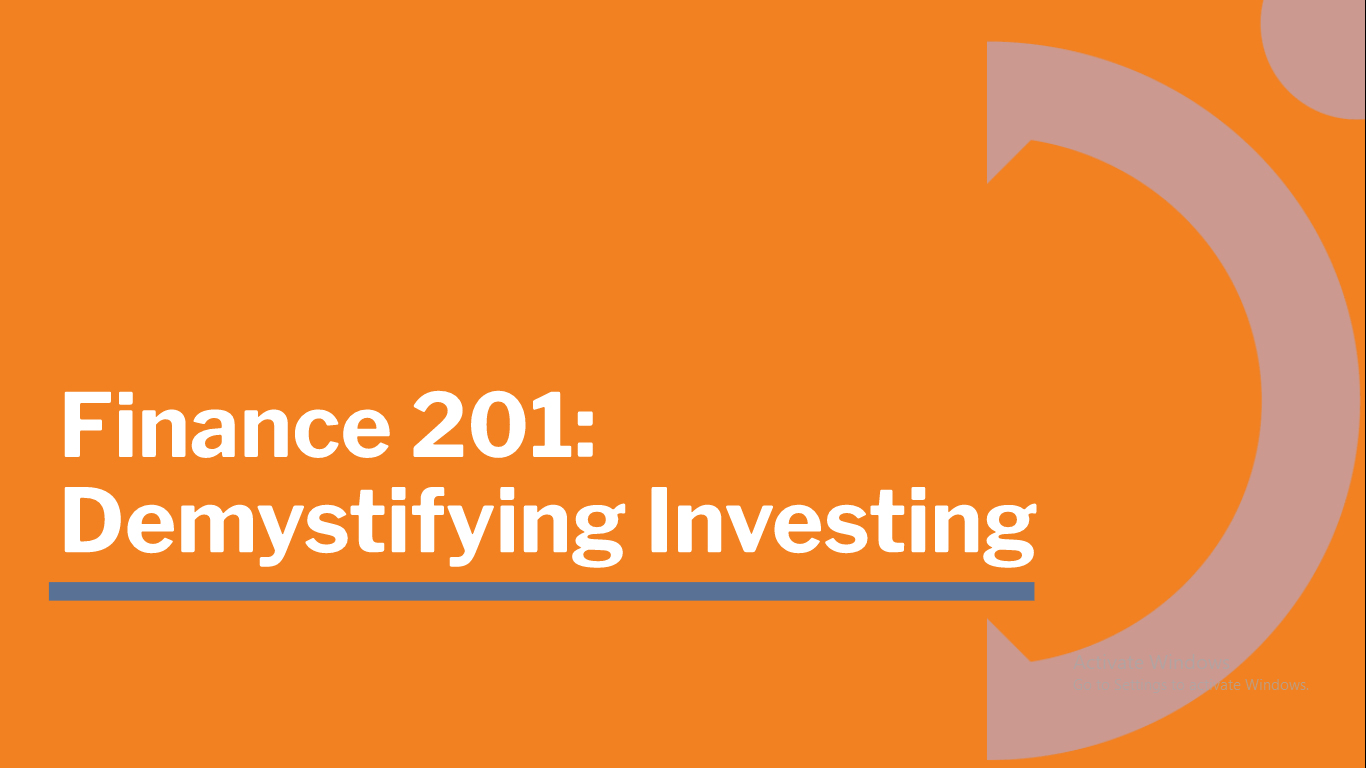 Finance 201 - Demystifying Investing